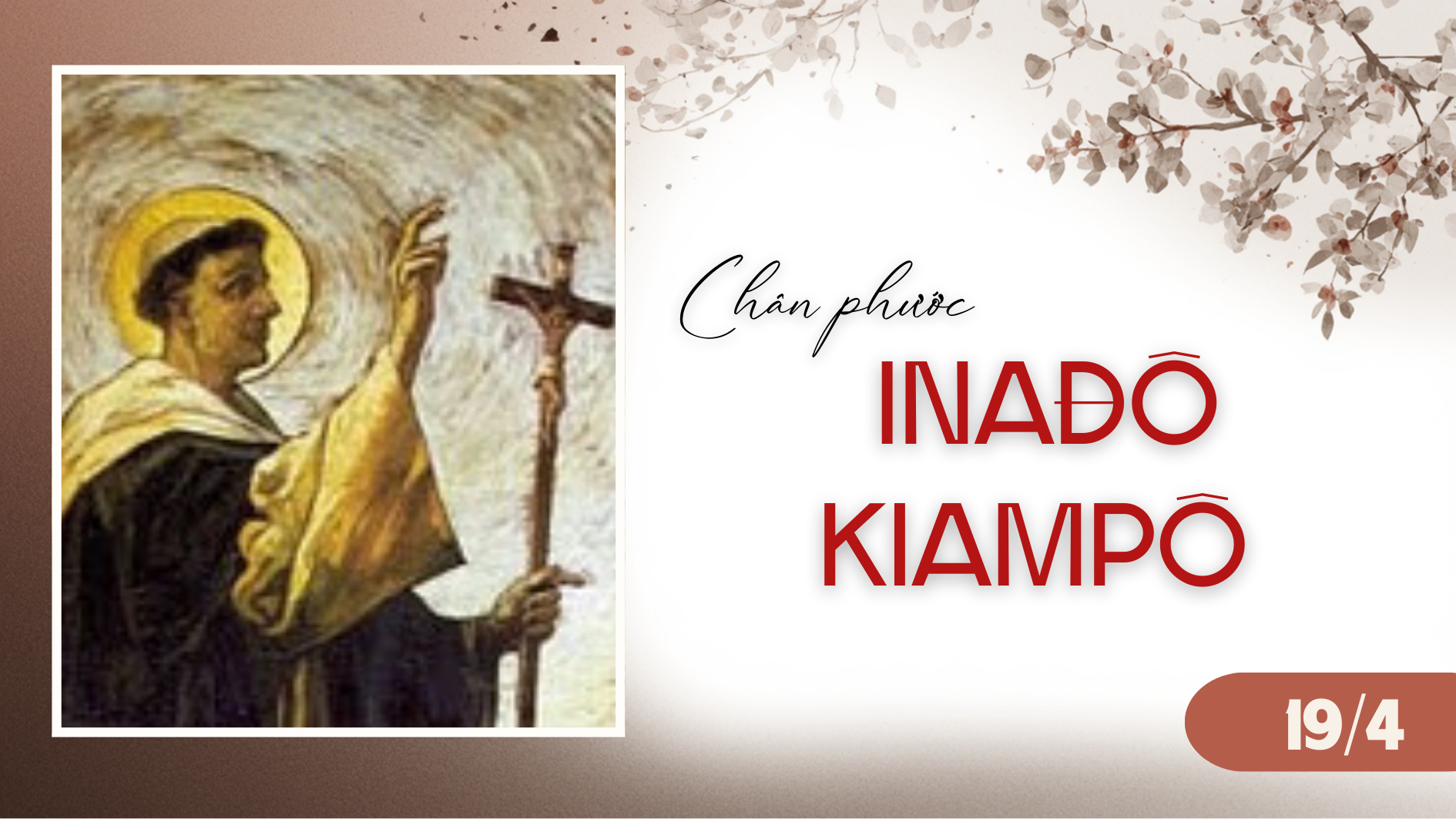 Ngày 19/4  Chân phước I-na-đô Ki-am-pô